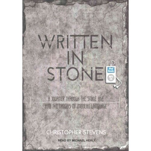 Written in Stone: A Journey Through the Stone Age and the Origins of Modern Language